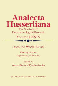 Title: Does the World Exist?: Plurisignificant Ciphering of Reality / Edition 1, Author: Anna-Teresa Tymieniecka