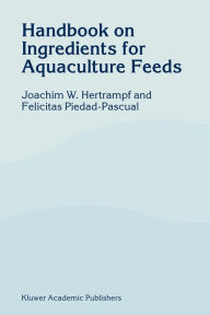 Title: Handbook on Ingredients for Aquaculture Feeds / Edition 1, Author: J.W. Hertrampf