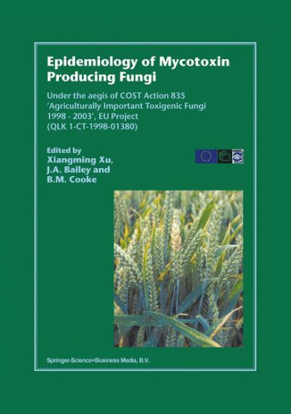 Epidemiology of Mycotoxin Producing Fungi: Under the aegis of COST Action 835 'Agriculturally Important Toxigenic Fungi 1998-2003', EU project (QLK 1-CT-1998-01380) / Edition 1