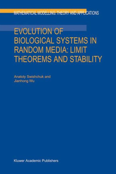 Evolution of Biological Systems in Random Media: Limit Theorems and Stability / Edition 1