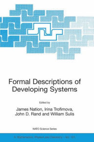 Title: Formal Descriptions of Developing Systems / Edition 1, Author: James Nation