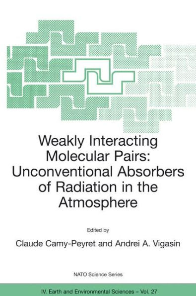 Weakly Interacting Molecular Pairs: Unconventional Absorbers of Radiation in the Atmosphere / Edition 1