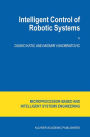 Intelligent Control of Robotic Systems / Edition 1