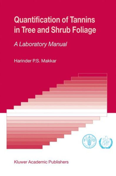 Quantification of Tannins in Tree and Shrub Foliage: A Laboratory Manual / Edition 1