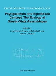 Title: Phytoplankton and Equilibrium Concept: The Ecology of Steady-State Assemblages: Proceedings of the 13th Workshop of the International Association of Phytoplankton Taxonomy and Ecology (IAP), held in Castelbuono, Italy, 1-8 September 2002 / Edition 1, Author: Luigi Naselli-Flores