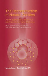 Title: The Reconstruction of Natural Zeolites: A New Approach to Announce Old Materials by their Synthesis, Author: Habbib Ghobarkar