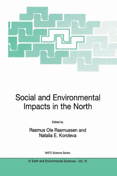 Social and Environmental Impacts in the North: Methods in Evaluation of Socio-Economic and Environmental Consequences of Mining and Energy Production in the Arctic and Sub-Arctic / Edition 1
