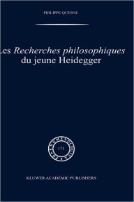 Title: Les recherches philosophiques du jeune Heidegger / Edition 1, Author: Philippe Quesne