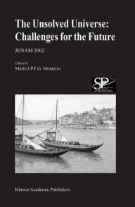 Title: The Unsolved Universe: Challenges for the Future: JENAM 2002 / Edition 1, Author: Mario Monteiro