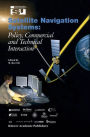 Satellite Navigation Systems: Policy, Commercial and Technical Interaction / Edition 1