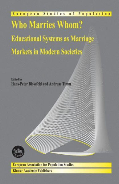 Who Marries Whom?: Educational Systems as Marriage Markets in Modern Societies / Edition 1