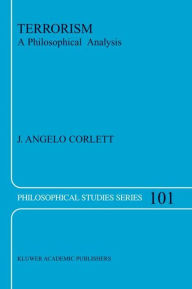 Title: Terrorism: A Philosophical Analysis, Author: J. Angelo Corlett