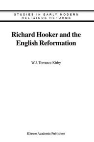 Title: Richard Hooker and the English Reformation / Edition 1, Author: W.J. Kirby
