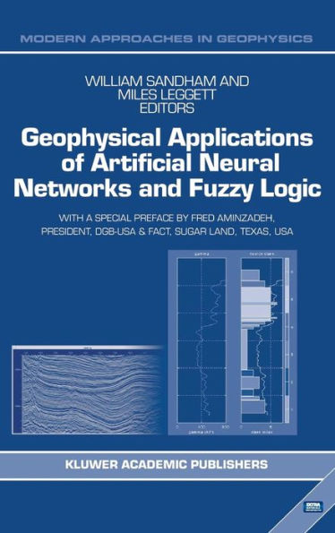 Geophysical Applications of Artificial Neural Networks and Fuzzy Logic / Edition 1