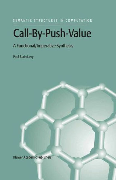 Call-By-Push-Value: A Functional/Imperative Synthesis / Edition 1