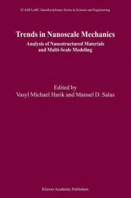 Title: Trends in Nanoscale Mechanics: Analysis of Nanostructured Materials and Multi-Scale Modeling / Edition 1, Author: Vasyl Michael Harik