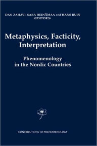 Title: Metaphysics, Facticity, Interpretation: Phenomenology in the Nordic Countries / Edition 1, Author: D. Zahavi