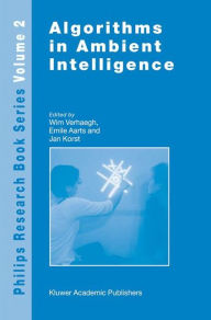Title: Algorithms in Ambient Intelligence / Edition 1, Author: W. Verhaegh
