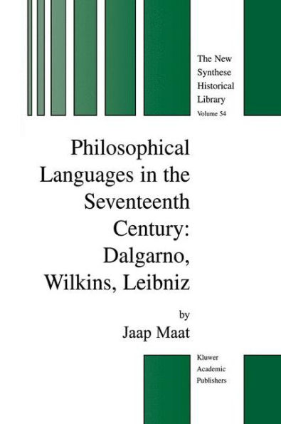 Philosophical Languages in the Seventeenth Century: Dalgarno, Wilkins, Leibniz / Edition 1