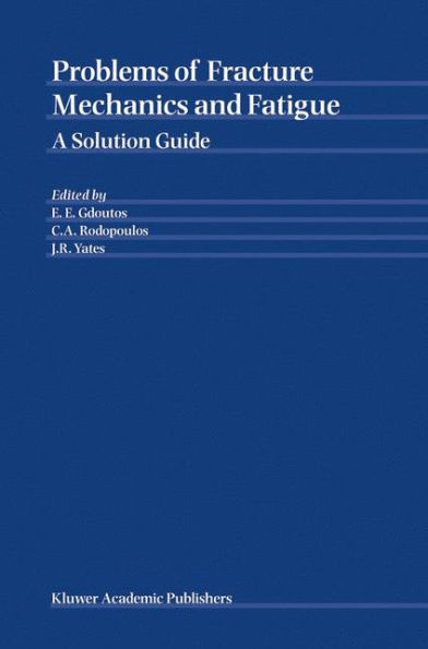 Problems of Fracture Mechanics and Fatigue: A Solution Guide / Edition 1