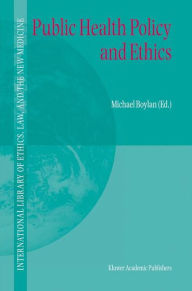 Title: Public Health Policy and Ethics / Edition 1, Author: Michael Boylan