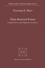 Title: Many Rational Points: Coding Theory and Algebraic Geometry / Edition 1, Author: N.E. Hurt