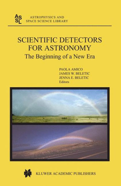 Scientific Detectors for Astronomy: The Beginning of a New Era / Edition 1