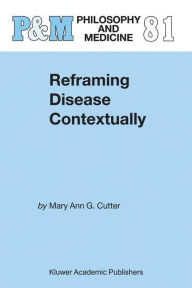 Title: Reframing Disease Contextually / Edition 1, Author: Mary Ann Gardell Cutter