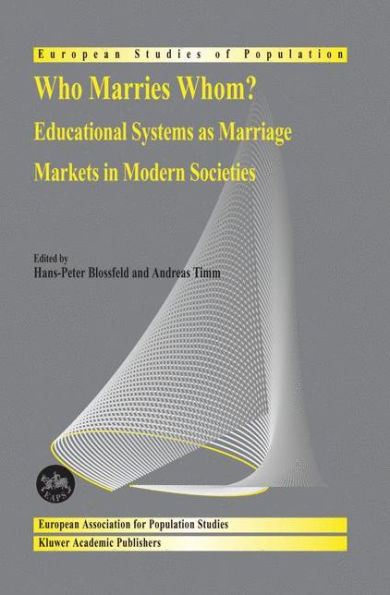 Who Marries Whom?: Educational Systems as Marriage Markets in Modern Societies