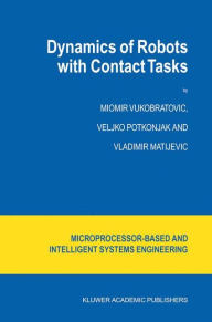 Title: Dynamics of Robots with Contact Tasks / Edition 1, Author: M. Vukobratovic