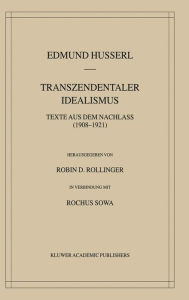 Title: Transzendentaler Idealismus: Texte Aus Dem Nachlass (1908-1921) / Edition 1, Author: Edmund Husserl
