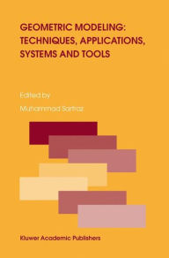 Title: Geometric Modeling: Techniques, Applications, Systems and Tools / Edition 1, Author: Muhammad Sarfraz