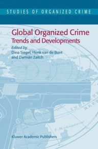 Title: Global Organized Crime: Trends and Developments / Edition 1, Author: Dina Siegel
