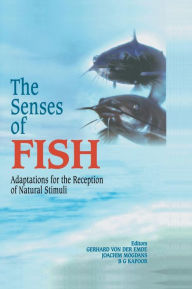 Title: The Senses of Fish: Adaptations for the Reception of Natural Stimuli / Edition 1, Author: Gerhard von der Emde