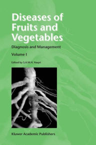 Title: Diseases of Fruits and Vegetables: Volume I Diagnosis and Management / Edition 1, Author: S.A.M.H. Naqvi