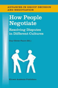 Title: How People Negotiate: Resolving Disputes in Different Cultures / Edition 1, Author: Guy Olivier Faure
