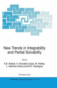 Title: New Trends in Integrability and Partial Solvability / Edition 1, Author: A.B. Shabat