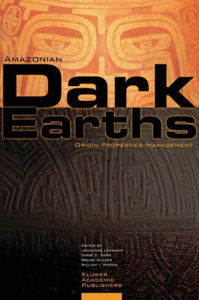 Amazonian Dark Earths: Origin Properties Management / Edition 1