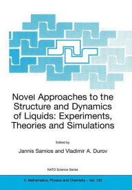 Title: Novel Approaches to the Structure and Dynamics of Liquids: Experiments, Theories and Simulations / Edition 1, Author: Jannis Samios