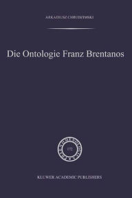 Title: Die Ontologie Franz Brentanos / Edition 1, Author: A. Chrudzimski