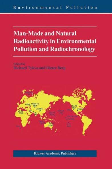 Man-Made and Natural Radioactivity in Environmental Pollution and Radiochronology / Edition 1