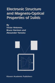 Title: Electronic Structure and Magneto-Optical Properties of Solids / Edition 1, Author: Victor Antonov