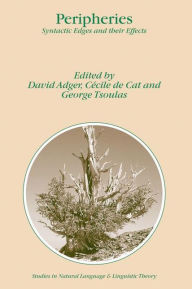 Title: Peripheries: Syntactic Edges and their Effects / Edition 1, Author: David Adger