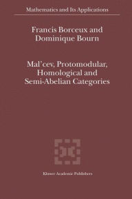 Title: Mal'cev, Protomodular, Homological and Semi-Abelian Categories / Edition 1, Author: Francis Borceux