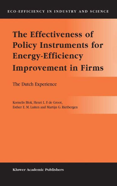 The Effectiveness of Policy Instruments for Energy-Efficiency Improvement in Firms: The Dutch Experience / Edition 1