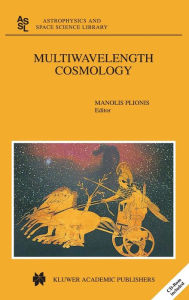 Title: Multiwavelength Cosmology / Edition 1, Author: Manolis Plionis