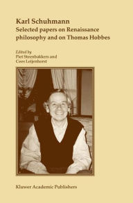 Title: Selected papers on Renaissance philosophy and on Thomas Hobbes / Edition 1, Author: Karl Schuhmann