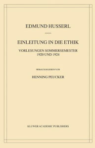 Title: Einleitung in die Ethik: Vorlesungen Sommersemester 1920/1924 / Edition 1, Author: Edmund Husserl