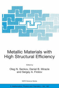 Title: Metallic Materials with High Structural Efficiency, Author: Oleg N. Senkov