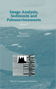 Title: Image Analysis, Sediments and Paleoenvironments / Edition 1, Author: Pierre Francus